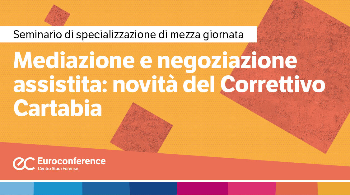 Immagine Mediazione e negoziazione assistita: novità del correttivo Cartabia | Euroconference